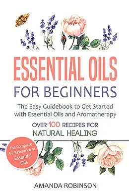 E-Book (epub) Essential Oils for Beginners von Amanda Robinson