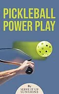 E-Book (epub) Pickleball Power Play von Serve It Up Sunshine
