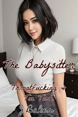 E-Book (epub) The Babysitter: Throatfucking & Tia Time von J. Baker