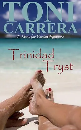 E-Book (epub) Trinidad Tryst (Menu of Passion, #2) von Robert Morrow, Toni Carrera