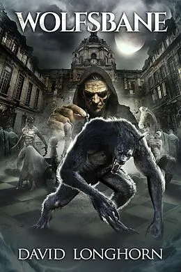 E-Book (epub) Wolfsbane (Mortlake Series, #1) von David Longhorn, Scare Street