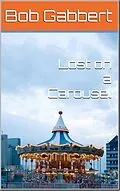 E-Book (epub) Lost on a Carousel von Bob Gabbert
