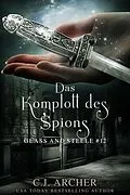 E-Book (epub) Das Komplott des Spions: Glass and Steele (Glass and Steele Serie, #12) von C. J. Archer
