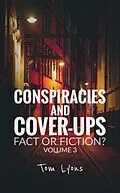 E-Book (epub) Conspiracies and Cover-Ups: Fact or Fiction? Volume 3 von Tom Lyons