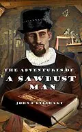 E-Book (epub) The Adventures of a Sawdust Man von John D. Reinhart