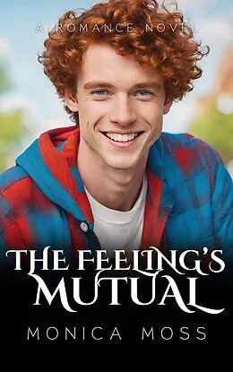 E-Book (epub) The Feeling's Mutual (The Chance Encounters Series, #37) von Monica Moss
