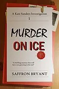 E-Book (epub) Murder on Ice (A Kate Sanders Investigation, #1) von Saffron Bryant