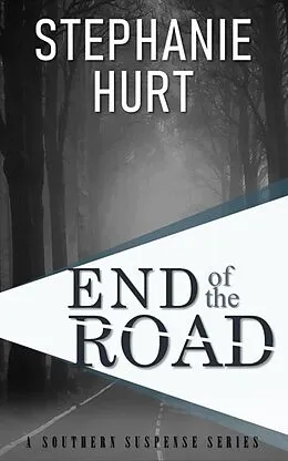E-Book (epub) End of the Road (Southern Suspense Series, #2) von Stephanie Hurt