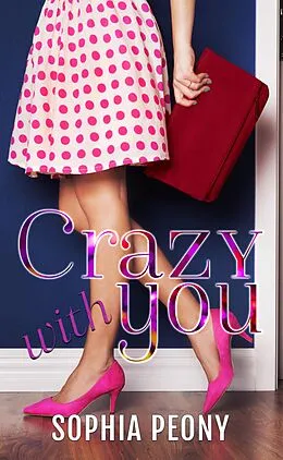 E-Book (epub) Crazy with You (Famous, #2) von Sophia Peony