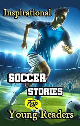 E-Book (epub) Inspirational Soccer Stories for Young Readers von Evelyn Press