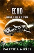 E-Book (epub) Echo - The New Dawn: Book 8 von Valerie J Mikles