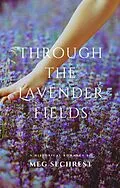 E-Book (epub) Through the Lavender Fields von Meg Sechrest