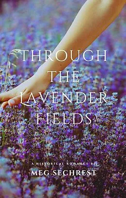 E-Book (epub) Through the Lavender Fields von Meg Sechrest