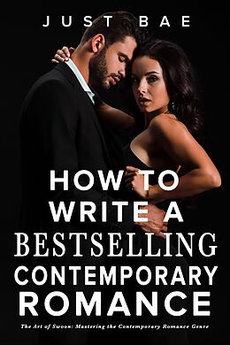 eBook (epub) How to Write a Bestselling Contemporary Romance: The Art of Swoon: Mastering the Contemporary Romance Genre (How to Write a Bestseller Romance Series, #2) de Just Bae