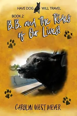 E-Book (epub) Book 2: B.B. and the Rides of Our Lives! (Have Dog Will Travel, #2) von Carolyn West Meyer