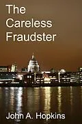 E-Book (epub) The Careless Fraudster von John A. Hopkins