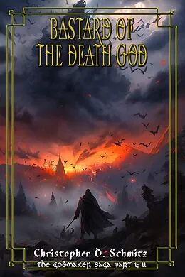 E-Book (epub) Bastard of the Death God (The Godmaker Saga pt1) von Christopher Schmitz