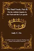 E-Book (epub) The Dual Torah, Part II (Seminars in Restitutionist Primitivism, #1.2) von Andy C. Ho