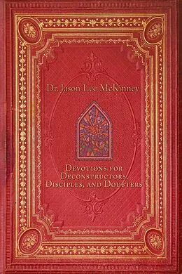 E-Book (epub) Devotions for Deconstructors, Disciples, and Doubters von Jason Lee McKinney