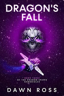 E-Book (epub) Dragon's Fall: Book Three (Dragon Spawn Chronicles, #3) von Dawn Ross