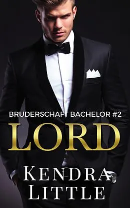 E-Book (epub) Lord (Bruderschaft Bachelor, #2) von Kendra Little