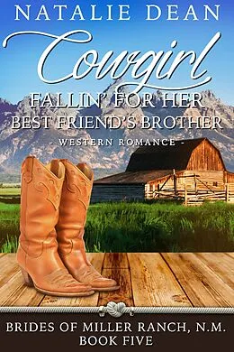 E-Book (epub) Cowgirl Fallin' for Her Best Friend's Brother (Brides of Miller Ranch, N.M., #5) von Natalie Dean