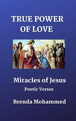 E-Book (epub) True Power of Love: Miracles of Jesus von Brenda Mohammed