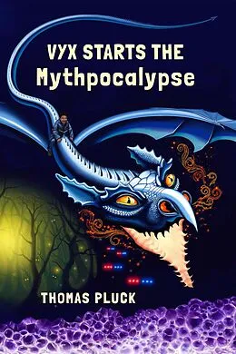 E-Book (epub) Vyx Starts the Mythpocalypse (The Vyx Trilogy, #1) von Thomas Pluck