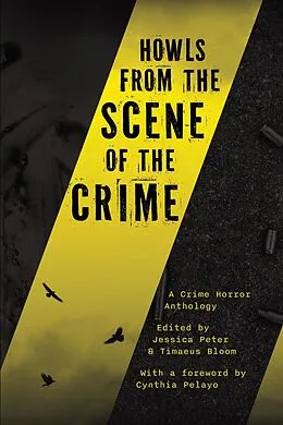 E-Book (epub) Howls from the Scene of the Crime: A Crime Horror Anthology von Jessica Peter, Timaeus Bloom
