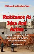 E-Book (epub) Resistance As Idea And Action von GEW Reports & Analyses Team., Hichem Karoui