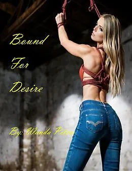 E-Book (epub) Bound For Desire von Wanda Peters