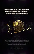 E-Book (epub) Cognitive Cataclysm: Rise of the Artificial Superintelligence von Kenneth Caraballo