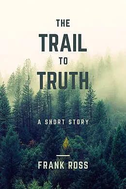 E-Book (epub) The Trail to Truth von Frank Ross