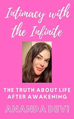E-Book (epub) Intimacy with the Infinite: the Truth about Life after Awakening von Ananda Devi