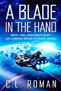 E-Book (epub) A Blade in the Hand (Assassin's Duet: An Unborn Space Fantasy, #1) von C. L. Roman