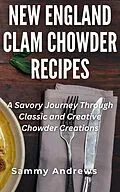 E-Book (epub) New England Clam Chowder Recipes von Sammy Andrews