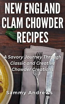 E-Book (epub) New England Clam Chowder Recipes von Sammy Andrews