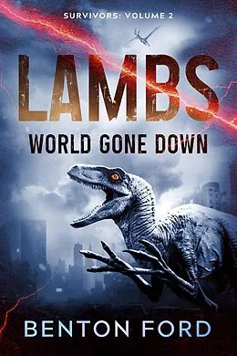 E-Book (epub) Lambs: World Gone Down (Survivors Volume 2) von Benton Ford