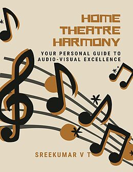 eBook (epub) Home Theatre Harmony: Your Personal Guide to Audio-Visual Excellence de Sreekumar V T