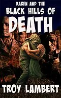 E-Book (epub) Karen and the Black Hills of Death (Cthulu and Karen Adventure Comedy Series, #2) von Troy Lambert