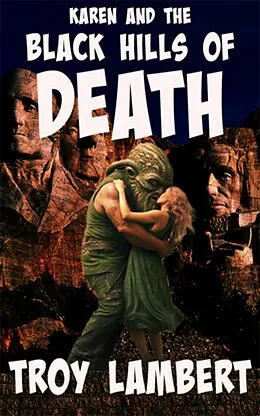 E-Book (epub) Karen and the Black Hills of Death (Cthulu and Karen Adventure Comedy Series, #2) von Troy Lambert