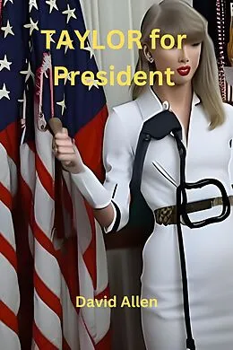 E-Book (epub) TAYLOR for President von David Allen