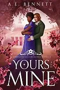 E-Book (epub) Yours and Mine: A Serrulata Saga Romance Novella (The Serrulata Saga) von A. E. Bennett
