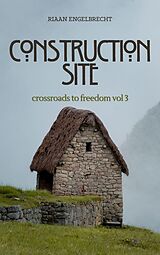 eBook (epub) Crossroads to Freedom Vol 3: Construction Site de Riaan Engelbrecht