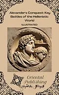 E-Book (epub) Alexander's Conquest Key Battles of the Hellenistic World von Oriental Publishing