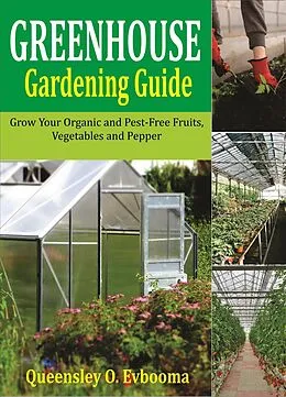 E-Book (epub) Greenhouse Gardening Guide von Queensley O. Evbooma