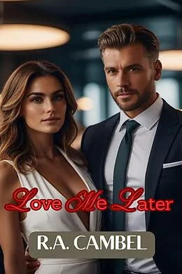 E-Book (epub) Love Me Later (1, #1) von R. A. Cambel