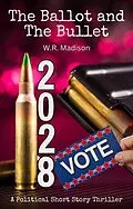 E-Book (epub) The Ballot and The Bullet von W. R. Madison