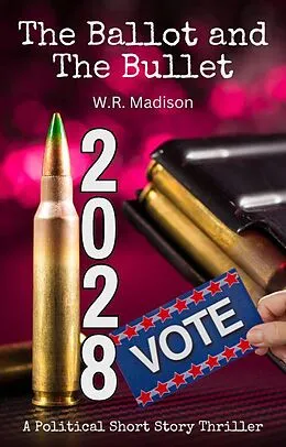 E-Book (epub) The Ballot and The Bullet von W. R. Madison