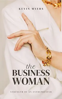 E-Book (epub) A Business Woman (Intelligent Entrepreneur, #1) von Kevin Myers